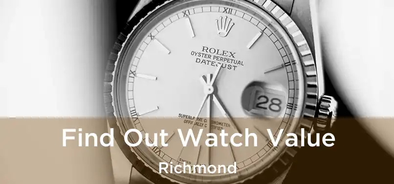 Find Out Watch Value Richmond