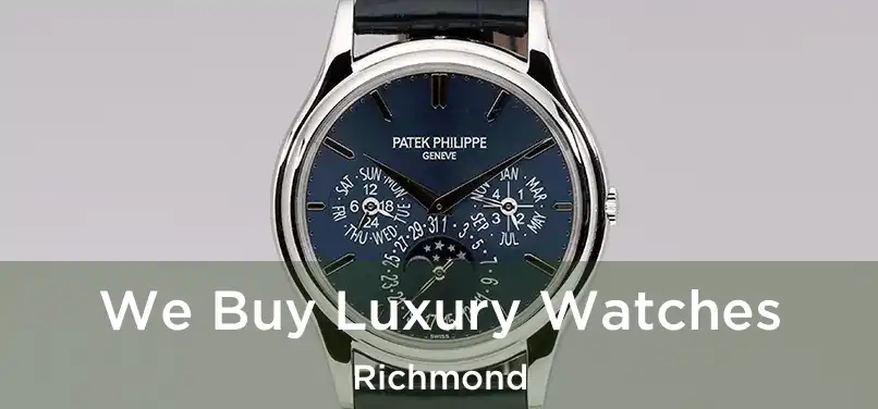 We Buy Luxury Watches Richmond